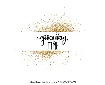 Giveaway time.Vector hand drawn golden glitter lettering phrase. Typography for blogs, social media, promotion, free gift raffle. Modern calligraphy isolated on white. Enter to win design element