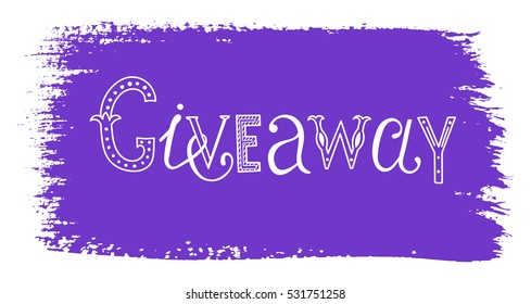 Giveaway. Vector hand drawn lettering on grunge stain of paint.