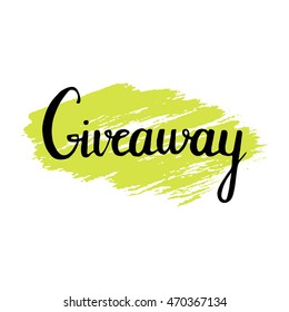 Giveaway vector hand lettering on green hand painted background. Banner for social media contests, announcement and special offer. Modern calligraphy for internet blogs.