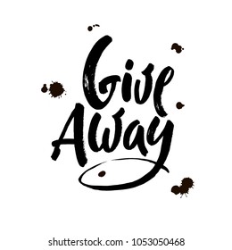 Giveaway vector lettering illustration. Hand drawn phrase. Handwritten modern brush calligraphy for invitation and greeting card, t-shirt, prints and posters