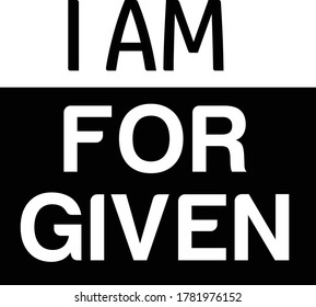 I am for given, Christian faith, Typography for print or use as poster, card, flyer or T Shirt 