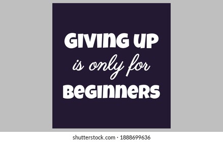 Giving up is only for beginners. text art