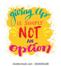 Giving Up is simply not an option hand lettering. Motivational quote.