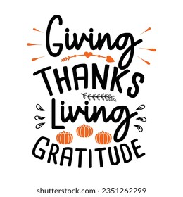 Giving Thanks, Living Gratitude ,SVG t-shirt design, black SVG cut files, typography custom t-shirt design