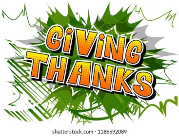 Giving Thanks - Vector illustrated comic book style phrase.