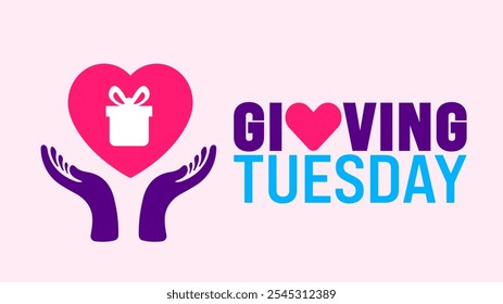 Giving Tuesday background, banner or poster design template. observed every year in December. Holiday concept. Use to any Template, card, poster, placard, template.