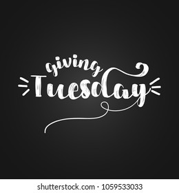 Giving tuesday - inspirational lettering design for posters, flyers, t-shirts, cards, invitations, stickers, banners. Hand painted brush pen modern calligraphy isolated on a black chalkboard.
