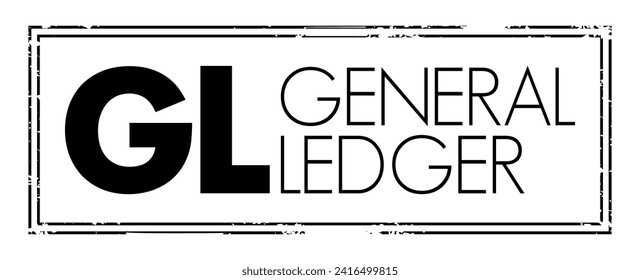 GL - General Ledger is a record of all past transactions of a company, organized by accounts, acronym text concept stamp