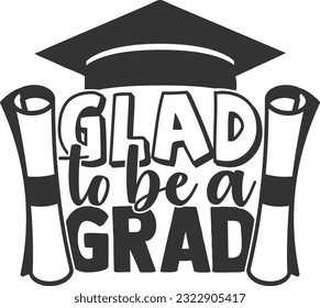 Glad To Be A Grad - Graduation Design