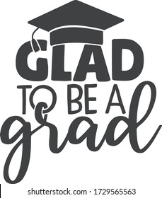 Glad to be a grad | Graduation quote