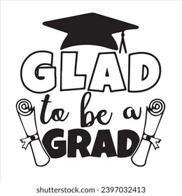 glad to be grad logo inspirational positive quotes, motivational, typography, lettering design