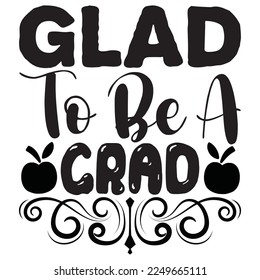 Glad To Be A Grad t-shirt design vector file