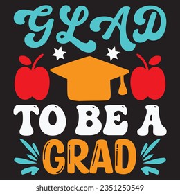 Glad To Be A Grad t-shirt design vector file