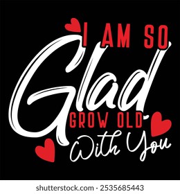 I AM SO GLAD GROW OLD WITH YOU  Firefighter T-shirt design