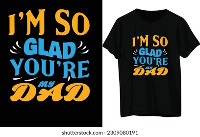 I'M SO GLAD YOU ARE MY DAD