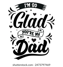 I'M Glad You're My Dad t shirt design for print