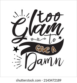 Too Glam to give a Damn.svg design