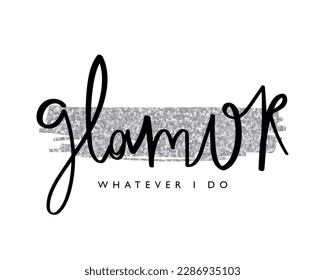 Glamor slogan text. Beautiful brigs silver glitter. Vector illustration design for fashion graphic, t shirt print.