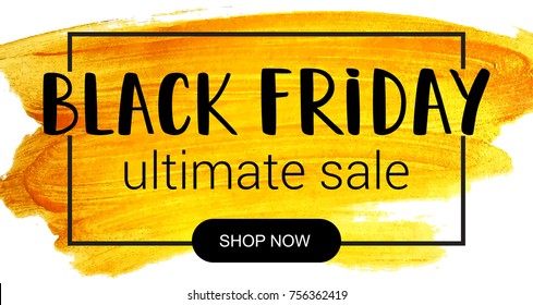 Glamour Black Friday Sale poster with hand drawn lettering on a background of a gold brushstroke oil or acrylic paint. WEB banner Vector illustration.