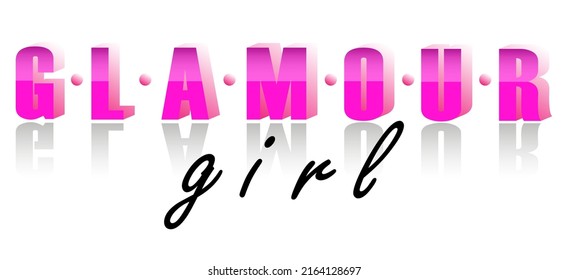 Glamour girl phrase, fashion lettering poster isolated on white background. 3d vector quote template. 