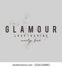 Glamour love to shine typography slogan for t shirt printing, tee graphic design. 