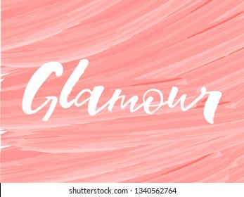 Glamour modern handlettering text. Design print for t-shirt, label, sticker, greeting card, banner, poster, beauty salon, beauty shop, magazine. Vector illustration on background. 