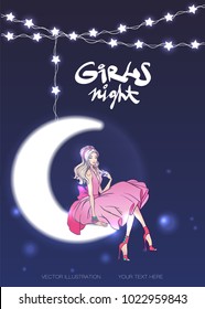 Glamour pretty girl on the moon. Lighting garlands on night starry sky. Fashion vector illustration with lettering GIRLS NIGHT. Design template for Hans Party  invitation. Lady in pinkelegant dress.