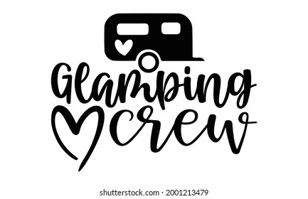 Glamping crew- Camping t shirts design, Hand drawn lettering phrase, Calligraphy t shirt design, Isolated on white background, svg Files for Cutting Cricut and Silhouette, EPS 10 svg