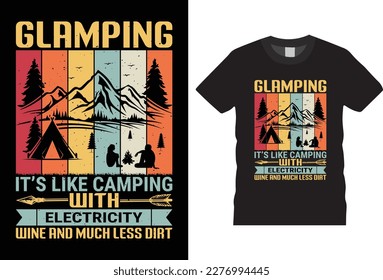 glamping i’s like camping with electricity and much for life outdoor adventure  camping shirt design vector template, mountain travel adventure retro vintage style typography and vector t-shirt, 