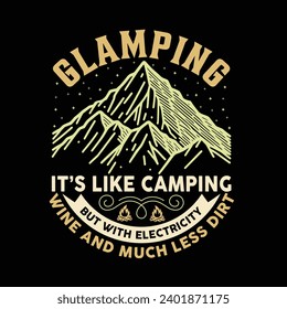 Glamping It’s Like Camping But With Electricity Wine And Much Less Dir - This graphic artwork for prints, t-shirt, mug, poster, and many other tasks. Mountain with tree retro vintage print design.