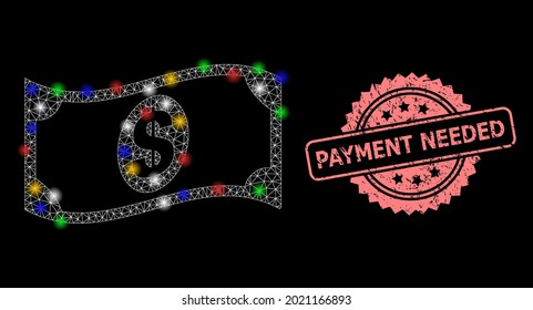 Glare mesh network waving dollar banknote with light spots, and Payment Needed grunge rosette stamp. Illuminated vector mesh created from waving dollar banknote icon.