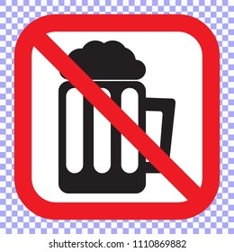 Glass of beer prohibition sign icon. No Alcohol drink symbol. Red prohibition sign.