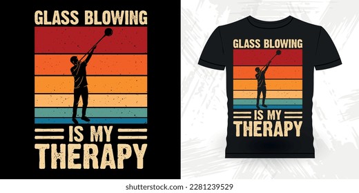  Glass blowing IS My Therapy Funny Glassblower Retro Vintage Glassblowing T-shirt Design