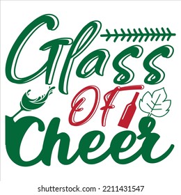 Glass Of Cheer, Merry Christmas shirts Print Template, Xmas Ugly Snow Santa Clouse New Year Holiday Candy Santa Hat vector illustration for Christmas hand lettered