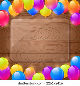 Glass Frame on Wood Pattern with Copy Space and Bright Balloons. Vector Illustration.