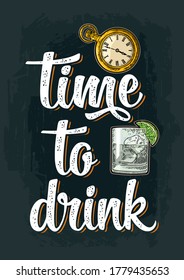 Glass gin with ice cubes and antique pocket watch. Vintage color vector engraving illustration isolated on background. Time to drink calligraphic handwriting lettering. For invitation party
