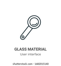 Glass material outline vector icon. Thin line black glass material icon, flat vector simple element illustration from editable user interface concept isolated stroke on white background
