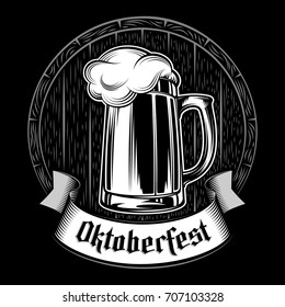 Glass mug of craft beer on the background of wooden barrel. The ribbon with gothic lettering Oktoberfest. Vector print from ink hand drawing stamp in vintage black and white retro style. Dark version