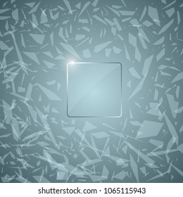 Glass panel on the background of abstract broken glass. Illustration with space in the center for your text. Vector.
