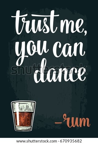 Glass rum. Vintage vector engraving illustration for web, poster, invitation to party. Trust me you can dance lettering. Isolated on dark background.
