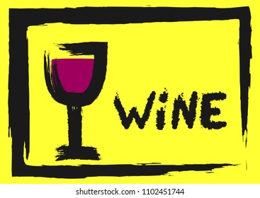 Glass and text Wine in frame. Sketch, grunge, graffiti, paint, watercolour. Vector illustration.