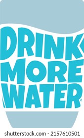 Glass of water with text drink more water. Healthy lifestyle, water day concept.  Banner, postcard, poster, and stickers. Vector illustration.