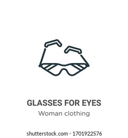 Glasses for eyes outline vector icon. Thin line black glasses for eyes icon, flat vector simple element illustration from editable woman clothing concept isolated stroke on white background