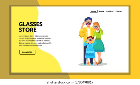 Glasses Store For All Ages Customers People Vector. Happy Family Father, Mother And Daughter With Bad Vision Wearing Eye Glasses. Characters Eyeglasses Shop Web Flat Cartoon Illustration