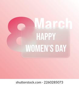 Glassmorphism effect. Rectangle made of transparent matte acrylic. Congratulation 8 march Happy Women's Day . Vector illustration