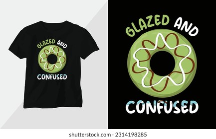 glazed and confused - Donut T-shirt and apparel design. Vector print, typography, poster, emblem, festival, cartoon