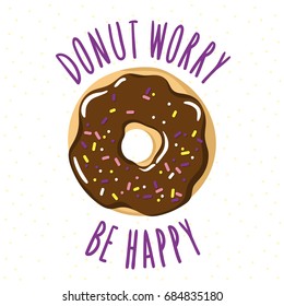 Glazed donut with an inscription-pun Donut worry be happy. Vector illustration is suitable for greeting cards, posters, menus, prints for clothes.