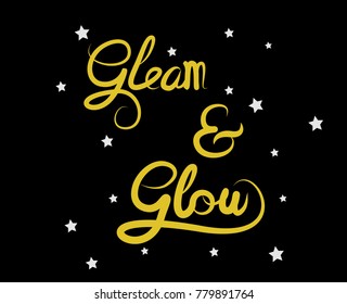 Gleam and Glow.Motivational quote on black background