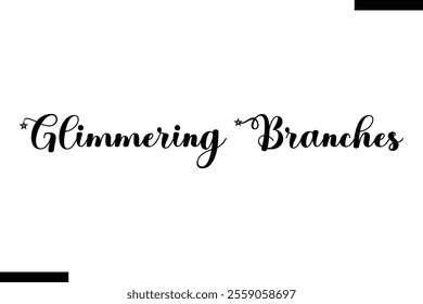 Glimmering Branches  christmas trees quotes text typography