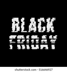 Glitch Black Friday abstract typography, distortion effect, bug, error, random horizontal white, monochrome lines for design concepts, posters, wallpapers, presentations, prints. Vector illustration.
